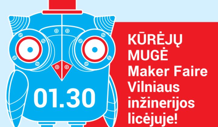Kūrėjų mugė „Maker Faire“ Vilniaus inžinerijos licėjuje