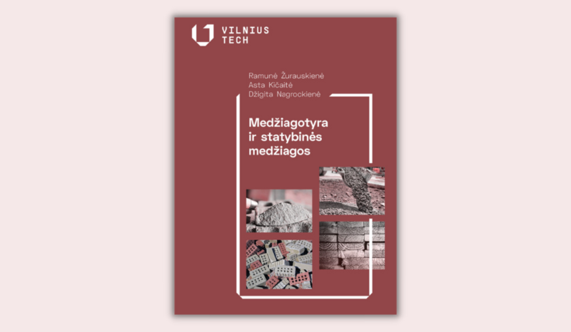 Nauja VILNIUS TECH knyga: R. Žurauskienė, A. Kičaitė, D. Nagrockienė „Medžiagotyra ir statybinės medžiagos“ 