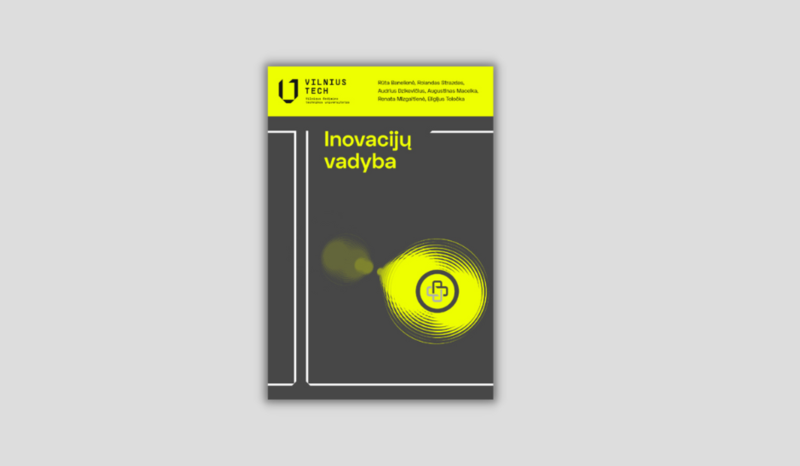 Nauja VILNIUS TECH knyga: R. Banelienė, R. Strazdas, A. Dzikevičius ir kt. „Inovacijų vadyba“ 