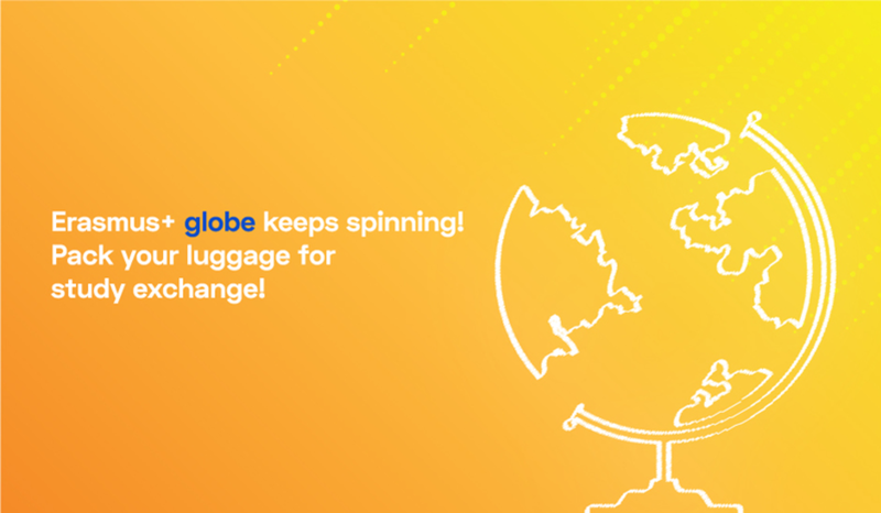 Erasmus+ globe keeps spinning! Pack your luggage for study exchange!